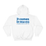 It Comes In Waves Beachy Aesthetic Quote Hoodie , Trendy Preppy Womens Hoodie For Summer