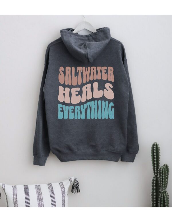 Saltwater Heals Everything Hoodie, Beachy Hoodie, Positive Hoodie, Cool Hoodie, Cozy Sweatshirt