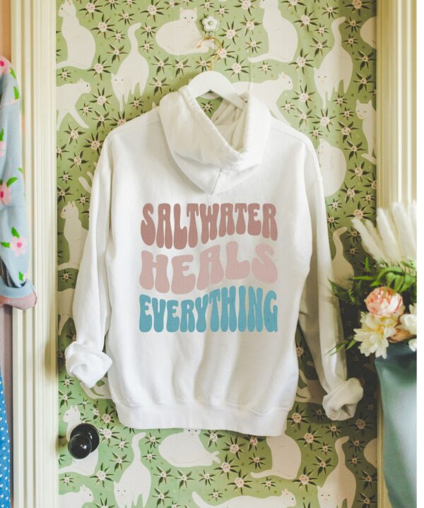 Saltwater Heals Everything Hoodie, Beachy Hoodie, Positive Hoodie, Cool Hoodie, Cozy Sweatshirt