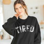 Tired Sweatshirt, Funny Cozy Sweatshirt, Lazy Day Outfit, Exhausted Mom Life Sweatshirt, Funny Crewneck Gift For Best Friend Gift For Sister