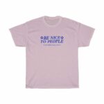 Be Nice To People Tshirt - Be Kind Flower Shirt Kindness Tee Aesthetic Clothes Indie Aesthetic Positivity Gift Trendy Oversized Shirts