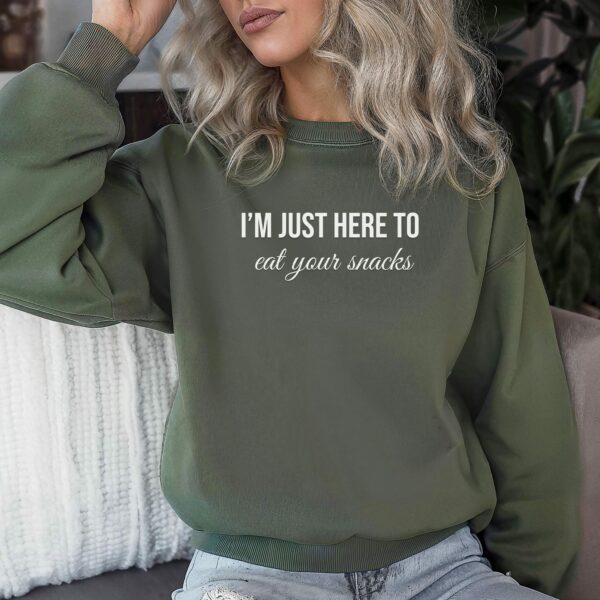 I'M Just Here To Eat Your Snacks Sweatshirt, Just Want To Eat Shirt Gift For Him Or Her, Relatable Foodie Shirt, Funny Snacking Sweater